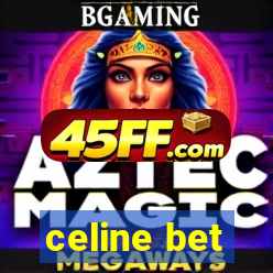 celine bet